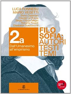 AA.VV. - Filosofia autori, testi, temi 2A. Dall'Umanesimo all'Empirismo (2012)