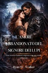 Ryan W. Walker – L’amore abbandonato del signore dei lupi (2026)