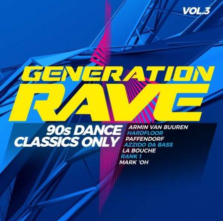 VA - Generation Rave Vol.3 - 90s Dance Classics Only (2022)
