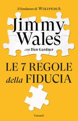 Jimmy Wales, Dan Gardner – Le 7 regole della fiducia (2026)