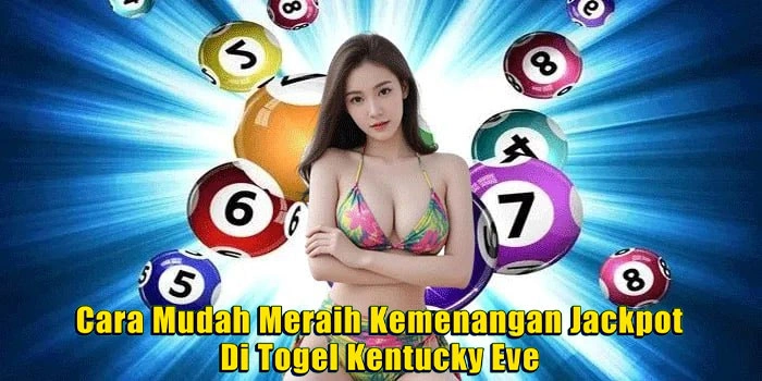 Cara Mudah Meraih Kemenangan Jackpot Di Togel Kentucky Eve