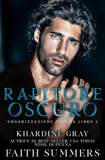 Faith Summers - Organizzazione Oscura Vol. 2. Rapitore Oscuro (2024)