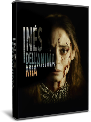 Inés dell'anima mia - Miniserie (2021) [Completa] .avi WebRip MP3 ITA