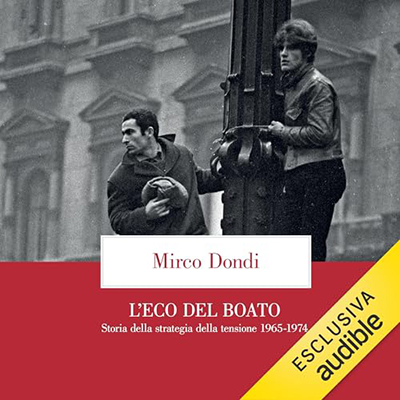 Mirco Dondi - L'eco del boato꞉ Storia della strategia della tensione 1965-1974 (2024) (mp3 - 128 kbps)