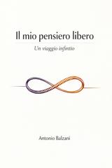 Antonio Balzani – Il mio pensiero libero. Un viaggio infinito (2026)