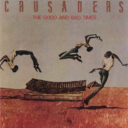 The Crusaders - The Good And Bad Times (1986)