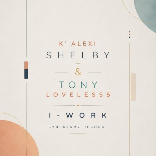 K Alexi Shelby x Tony Loveless - I-Work (2026)