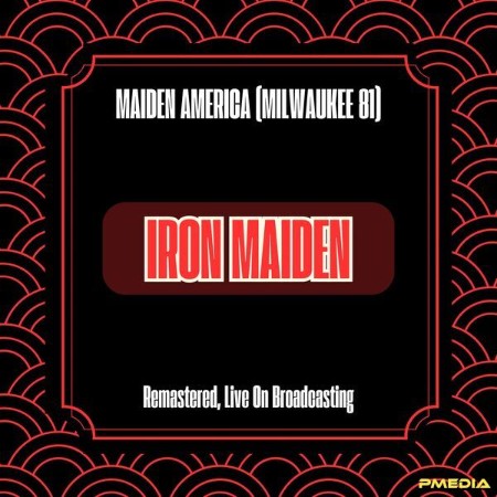 Iron Maiden - Maiden America (Milwaukee 81) (Remastered, Live On Broadcasting) (2024)