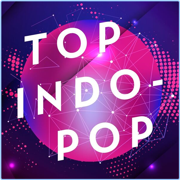 Various Artists - Top Indo-Pop (2024) [320 Kbps] Gaydh477c1tk