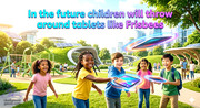 260615-In-the-future-children-will-throw-tablets-around-like-Frisbees-Gemini-Generated-Image-p115gm