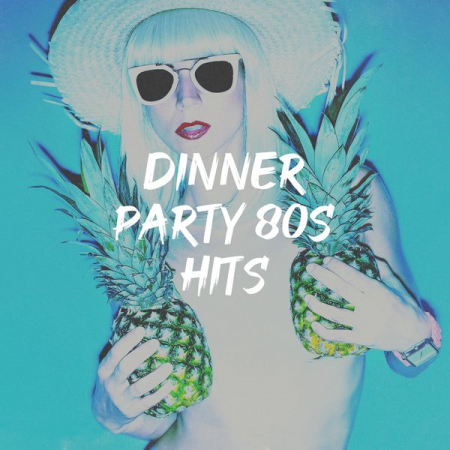 Various Artists - Dinner Party 80s Hits (2020)