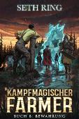 Seth Ring - Bewahrung: Ein Fantasy-LitRpg-Abenteuer (Kampfmagischer Farmer 8)