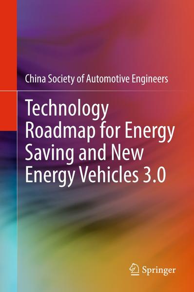 Technology Roadmap For Energy Saving And New Energy Vehicles 3.0 (China Society of Automotive Engineers) Technology Roadmap For Energy Saving And New Energy Vehicles 3.0 (China Society of Automotive Engineers)