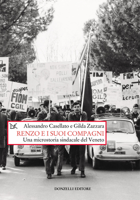 Alessandro Casellato, Gilda Zazzara - Renzo e i suoi compagni (2022)