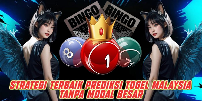 Strategi Terbaik Prediksi Togel Malaysia Tanpa Modal Besar