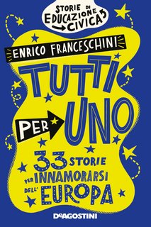 Enrico Franceschini - Tutti per uno. 33 storie per innamorarsi dell'Europa (2022)