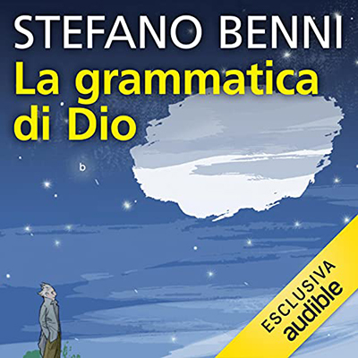 Stefano Benni – La grammatica di Dio (2021) (mp3 – 128 kbps)