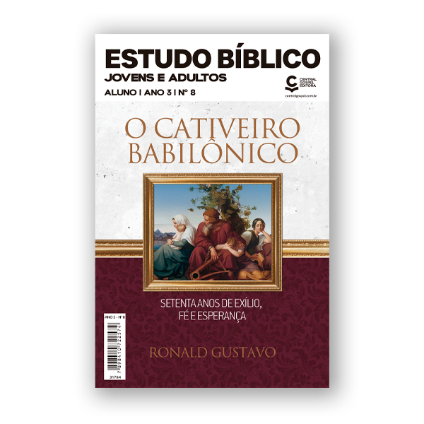 Revista EBD Jovens e Adultos Lição 8: Cativos na Babilônia — Como Manter a Fé Quando Tudo Dá Errado