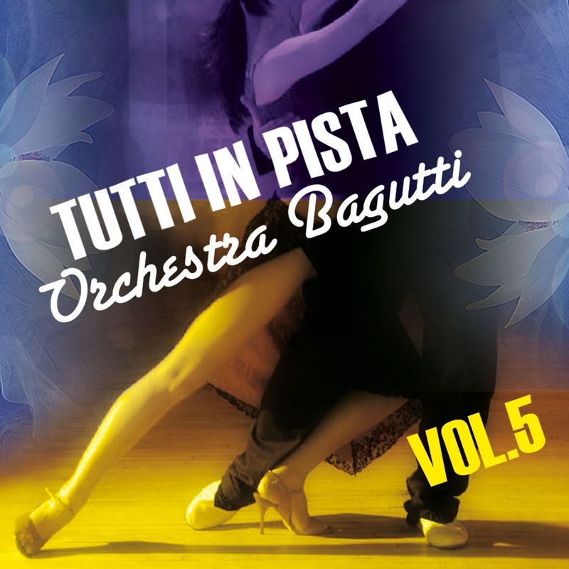 Orchestra Bagutti - Tutti in pista, Vol  5 (Album, Bagart Edizioni Musicali, 2016) mp3 320 Kbps