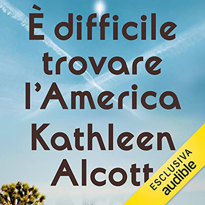 Kathleen Alcott - È difficile trovare l'America (2023) (mp3 - 128 kbps)