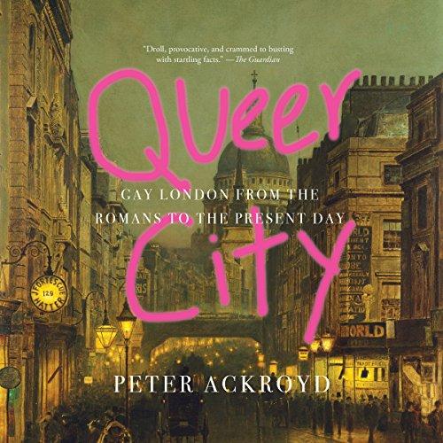 Gay London from the Romans to the Present Day