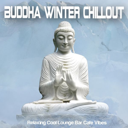 Various Artists   Buddha Winter Chillout (Relaxing Cool Lounge Bar Cafe Vibes) (2020)