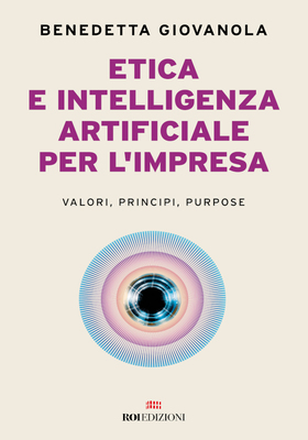 Benedetta Giovanola - Etica e intelligenza artificiale nell'impresa (2025)