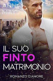 Anna May - I miliardari della Grande Città Vol. 2. Il suo finto matrimonio (2023)