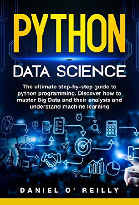 Python for Data Science: The ultimate step-by-step guide to python programming. Discover how to master Big Data Python for Data Science: The ultimate step-by-step guide to python programming. Discover how to master Big Data