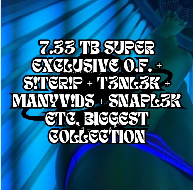 💠💠7.33 TB SUPER EXCLUSIVE 0.F. + S!TER!P + T3NL3K + MANYV!DS + SNAPL3K ETC. BIGGEST COLLECTION💠💠