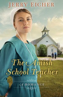 The Amish Schoolteacher: A Romance by Jerry Eicher 52756800 1