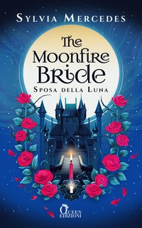 Sylvia Mercedes - The moonfire bride. Sposa della luna (2024)