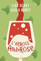 Lisa Henry, Sarah Honey – Bad Boyfriends, Inc. Vol. 1. L’atroce Ambrose (2026)