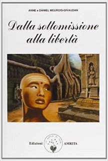 Anne Givaudan, Daniel Meurois - Dalla sottomissione alla libertà (1996)