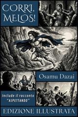 Osamu Dazai – Corri, Melos! (edizione illustrata) (2026)