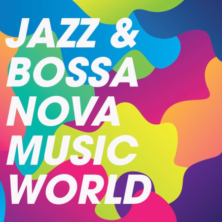 Various Artists - Jazz & Bossa Nova Music World (2020) mp3, flac