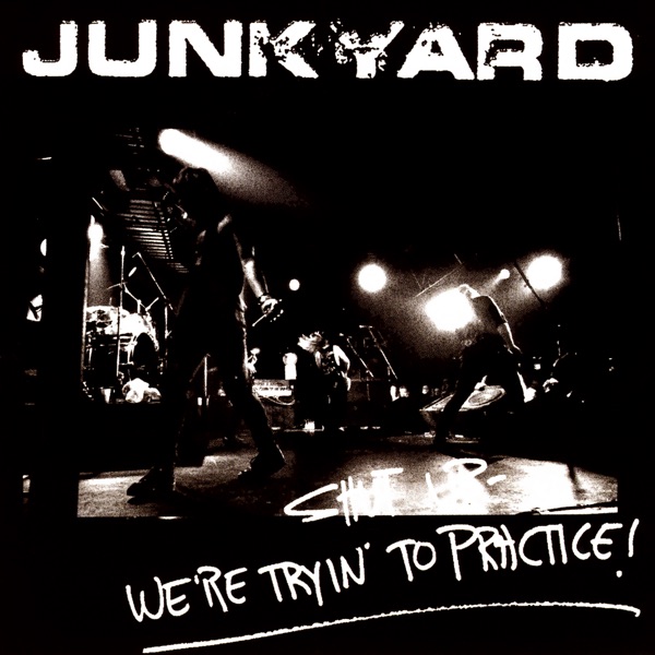 [Image: Junkyard-Shut-Up-Were-Tryin-To-Practice-2000.jpg]
