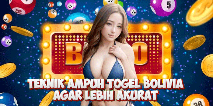 Teknik Ampuh Togel Bolivia Agar Lebih Akurat