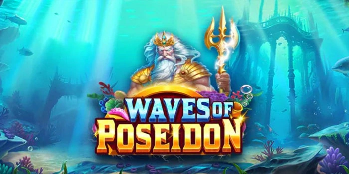 Teknik Gacor Bermain Slot Waves of Poseidon Supaya Bisa Jackpot