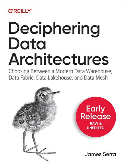 Deciphering Data Architectures (Third Early Release)