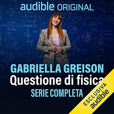 Gabriella Greison - Questione di fisica. Serie completa (2021) (mp3 - 128 kbps)