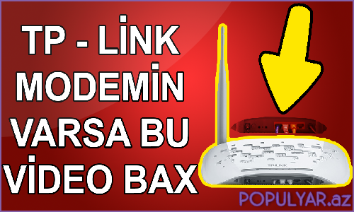 Tp - Link modem işlədirsizsə, bu videoya mütləq baxın (Video) Tp - Link modem işlədirsizsə, bu videoya mütləq baxın (Video)