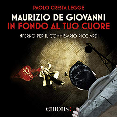 Maurizio De Giovanni - In fondo al tuo cuore꞉ Inferno per il commissario Ricciardi (2020) (mp3 - 128 kbps)