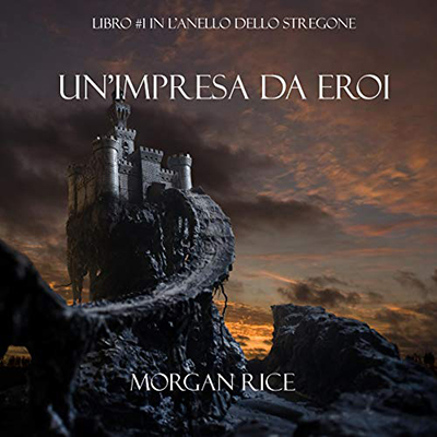 Morgan Rice - Un'Impresa da Eroi (2020) (mp3 - 128 kbps)