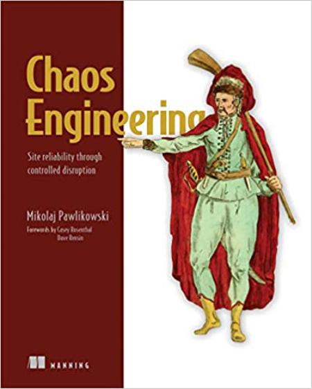 Chaos Engineering: Site reliability through controlled disruption (Final Release)