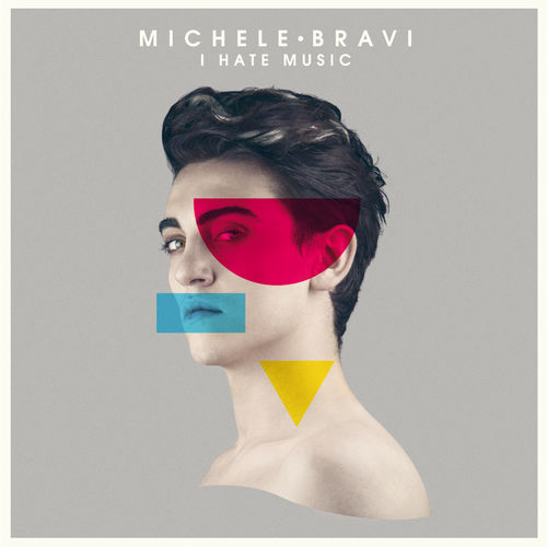 Michele Bravi - I Hate Music [Album] (Universal Music Italia srL., 2015) FLAC