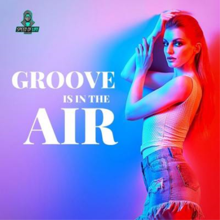 Various Artists   Groove Is In the Air (2021)