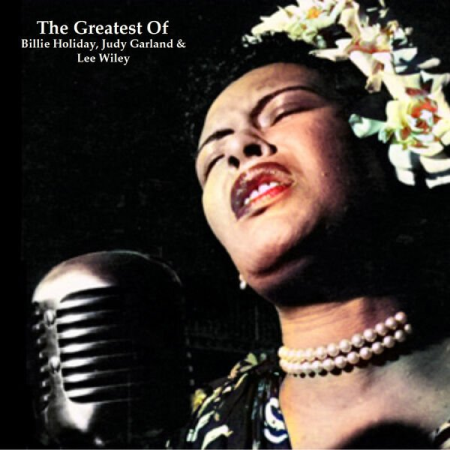 VA - The Greatest Of Billie Holiday Judy Garland & Lee Wiley (All Tracks Remastered) (2023)