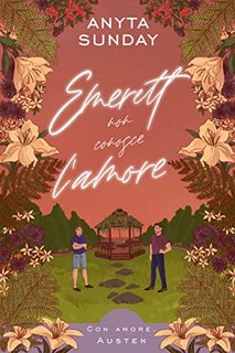 Anyta Sunday - Emerett non conosce l’amore (Con Amore, Austen Vol. 1) (2022)
