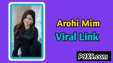 Arohi Mim ৩ মিনিট ২৪ সেকেন্ড ভাইরাল ভিডিও লিংক